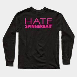 Hate Spinnerbait (Pink Text) Long Sleeve T-Shirt